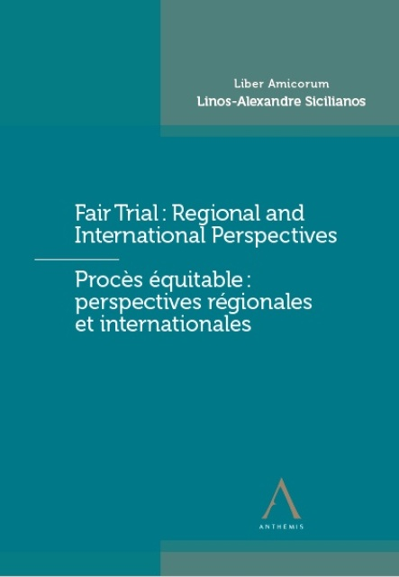 Liber Amicorum Linos-Alexandre Sicilianos on Fair Trial: Regional and International Perspectives